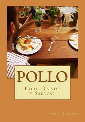 Pollo: Facil, Rapido y Sabroso