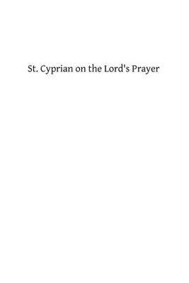 St. Cyprian on the Lord's Prayer