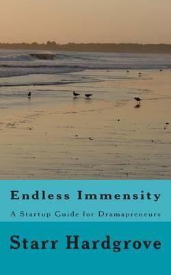 Endless Immensity: A Startup Guide for Dramapreneurs