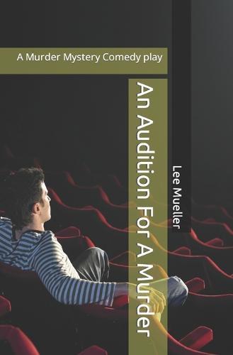 An Audition For A Murder: A Murder Mystery Comedy play