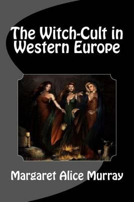 The Witch-Cult in Western Europe