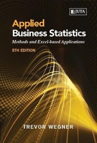 Applied Business Statistics: Methods and Excel-Based Applications