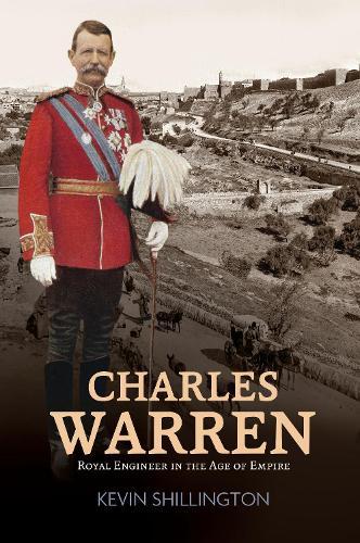 Charles Warren: Royal Engineer in the Age of Empire