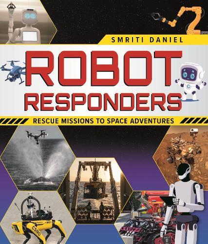 Robot Responders: Rescue Missions to Space Adventures