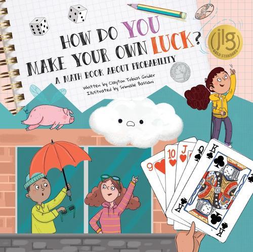 How Do You Make Your Own Luck?: A Math Book about Probabilities