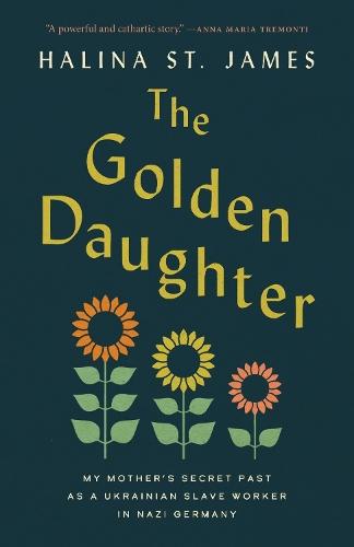 The Golden Daughter: My Mother's Secret Past as a Ukrainian Slave Worker in Nazi Germany