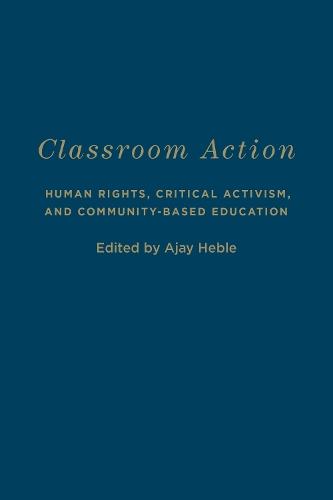 Classroom Action: Human Rights, Critical Activism, and Community-Based Education