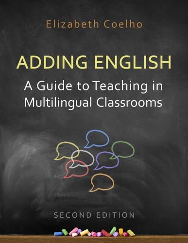 Adding English: A Guide to Teaching in Multilingual Classrooms