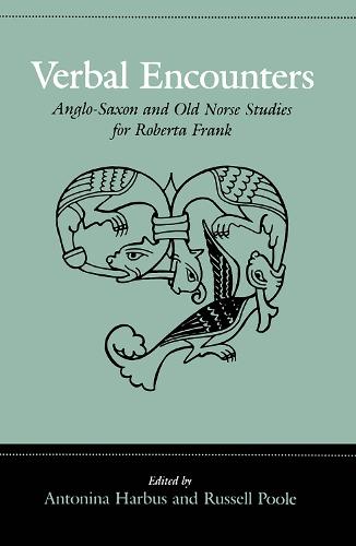 Verbal Encounters: Anglo-Saxon and Old Norse Studies for Roberta Frank