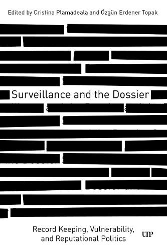 Surveillance and the Dossier: Record Keeping, Vulnerability, and Reputational Politics