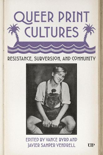 Queer Print Cultures: Resistance, Subversion, and Community