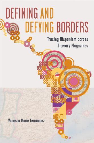 Defining and Defying Borders: Tracing Hispanism Across Literary Magazines