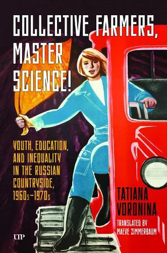 Collective Farmers, Master Science: Youth, Education, and Inequality in the Russian Countryside, 1960s-1970s