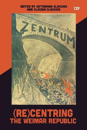 (Re)Centring the Weimar Republic