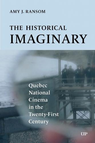 The Historical Imaginary: Quebec National Cinema in the Twenty-First Century