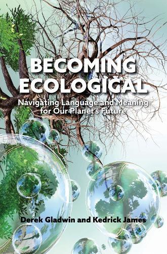 Becoming Ecological: Navigating Language and Meaning for Our Planet's Future