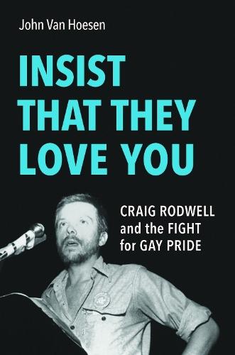 Insist That They Love You: Craig Rodwell and the Fight for Gay Pride