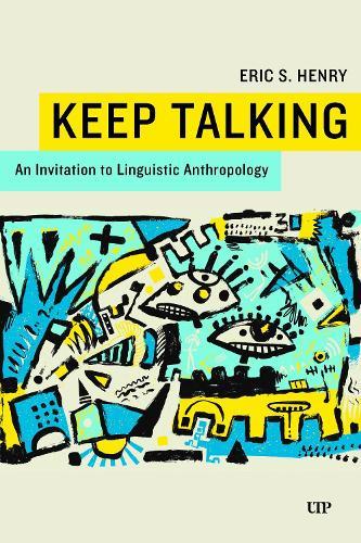 Keep Talking: An Invitation to Linguistic Anthropology