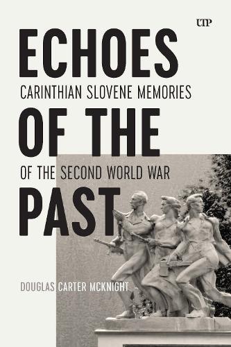 Echoes of the Past: Carinthian Slovene Memories of the Second World War