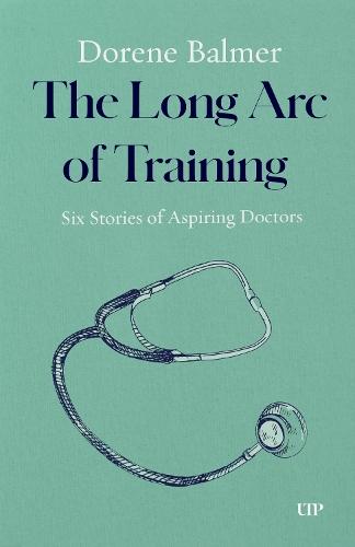 The Long Arc of Training: Six Stories of Aspiring Doctors