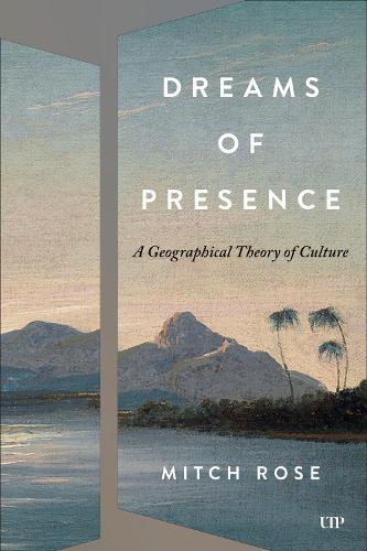 Dreams of Presence: A Geographical Theory of Culture