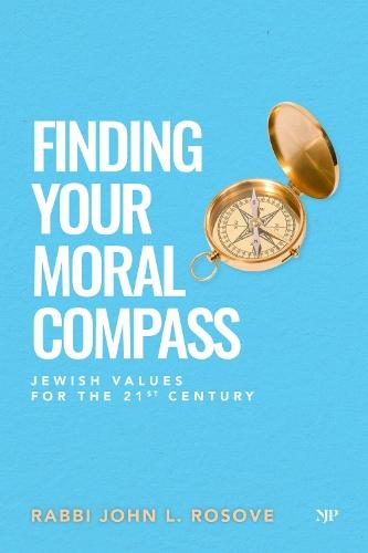 Finding Your Moral Compass: Jewish Values for the 21st Century