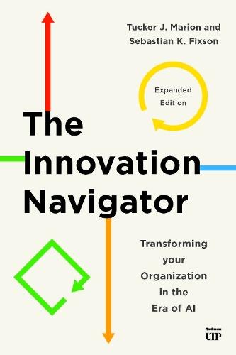 The Innovation Navigator: Transforming Your Organization in the Era of AI, Expanded Edition