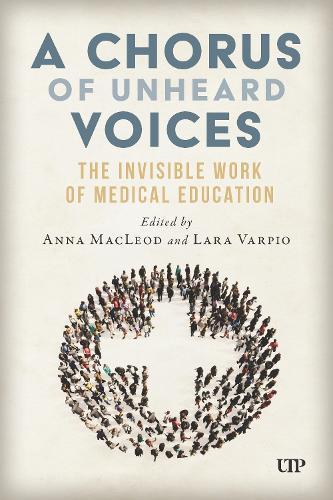 A Chorus of Unheard Voices: The Invisible Work of Medical Education