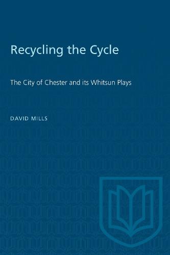 Recycling the Cycle: The City of Chester and Its Whitsun Plays