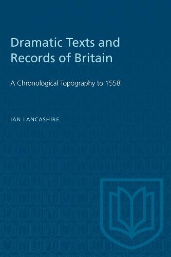 Dramatic Texts and Records of Britain: A Chronological Topography to 1558
