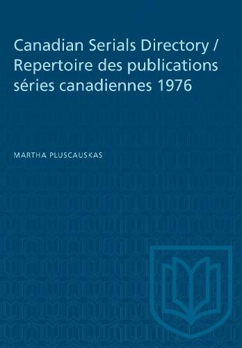 Canadian Serials Directory / Repertoire Des Publications Séries Canadiennes 1976