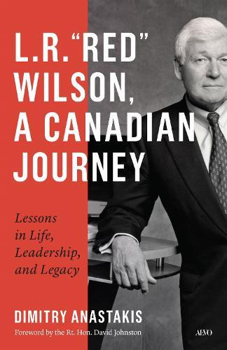 L.R. “Red” Wilson, a Canadian Journey: Lessons in Life, Leadership, and Legacy