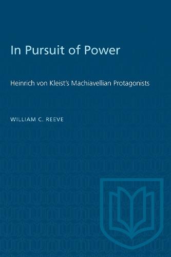 In Pursuit of Power: Heinrich Von Kleist's Machiavellian Protagonists