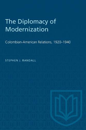 The Diplomacy of Modernization: Colombian-American Relations, 1920-1940