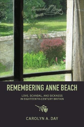 Remembering Anne Beach: Love, Scandal, and Sickness in Eighteenth-Century Britain