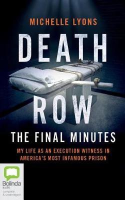 Death Row - the Final Minutes: My Life as an Execution Witness in America's Most Infamous Prison