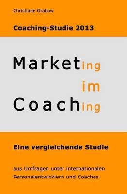 Marketing im Coaching - Coaching-Studie 2013