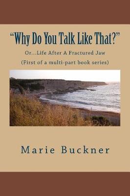 Why Do You Talk Like That?: Life After A Fractured Jaw, One in Multi-Part Series