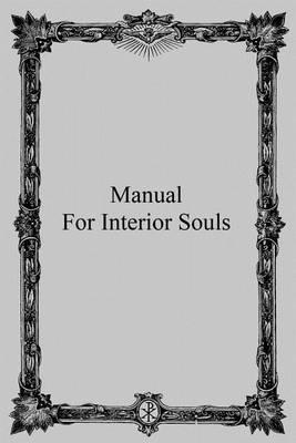 Manual for Interior Souls: A Collection of Unpublished Writings