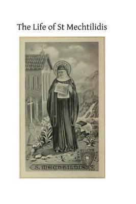 The Life of St Mechtilidis
