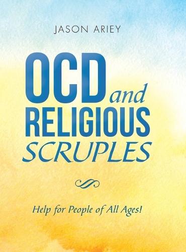 Ocd and Religious Scruples: Help for People of All Ages!
