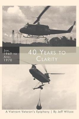 40 Years to Clarity: A Vietnam Veteran's Epiphany