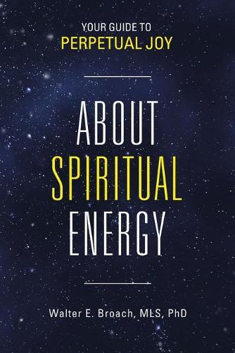About Spiritual Energy: Your Guide to Perpetual Joy