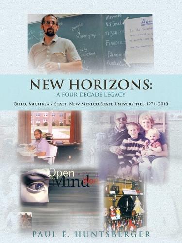 New Horizons: A Four Decade Legacy Ohio, Michigan State, New Mexico State Universities 1971-2010