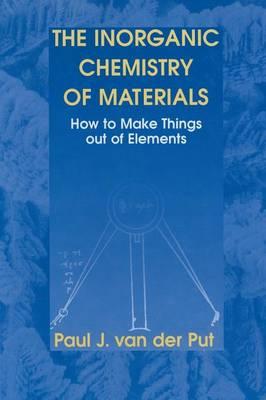 The Inorganic Chemistry of Materials: How to Make Things out of Elements