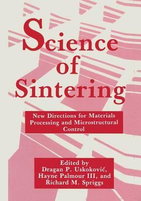 Science of Sintering: New Directions for Materials Processing and Microstructural Control