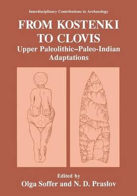 From Kostenki to Clovis: Upper Paleolithic—Paleo-Indian Adaptations