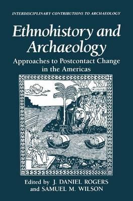 Ethnohistory and Archaeology: Approaches to Postcontact Change in the Americas