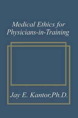 Medical Ethics for Physicians-in-Training