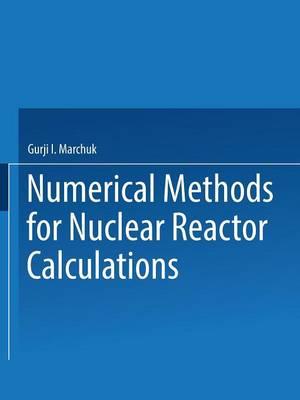 ЧИСЛЕННЫЕ МЕТОДЫ РАСЧЕТА ЯДЕРНЫХ РЕАКТОРОВ / Chislennye Metody Rascheta Yadernykh Reaktorov / Numerical Methods for Nuclear Reactor Calculations